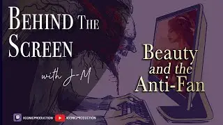 Behind the Screen: E168 - Beauty and the Anti-Fan