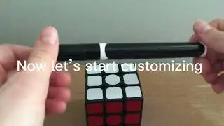 Customizing a Rubik’s Cube! (I’m back to uploading 😁)