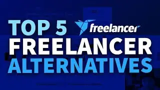 Top 5 Alternatives To Freelancer.com