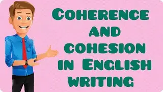 What is Coherence and Cohesion | Coherence and Cohesion in academic writing | With Examples