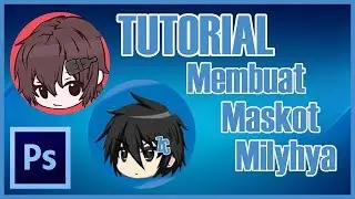 TUTORIAL Membuat Maskot Seperti Milyhya - TUTORIAL #13