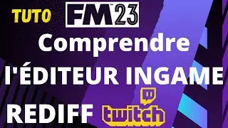 (REDIF TWITCH) FOOTBALL MANAGER 2023 : COMPRENDRE L'EDITEUR IN GAME