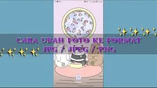cara ubah format foto ke jpg/jpeg/png ( tanpa apk )   |  shintuy