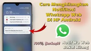 CARA MUDAH MENGHILANGKAN NOTIFIKASI WHATSAPP WEB DI HP ANDROID