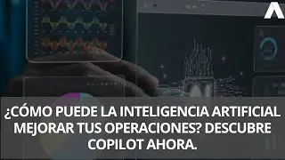 ¿Cómo puede la Inteligencia Artificial mejorar tus operaciones? Descubre CoPilot ahora.