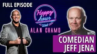 Ep #10 - Comedian Jeff Jena at the Virtual Happy Hour with Alan Chamo
