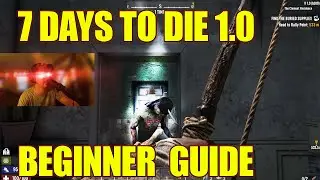 If You're Brand New Do This First - 7 Days To Die Tips And Tricks For Beginners - Complete Breakdown