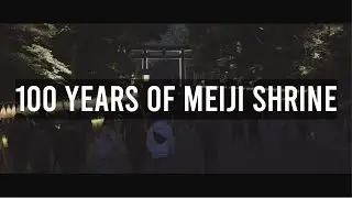 100 Years of Meiji Shrine - Tokyo, Japan