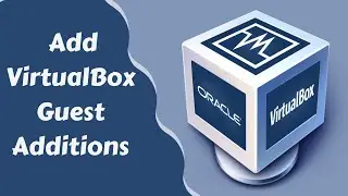 How to Add VirtualBox Guest Additions