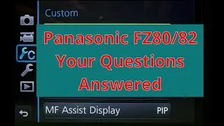 The Panasonic Lumix FZ80/82, Your Questions Answered