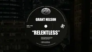 Grant Nelson - Relentless (Original Mix)