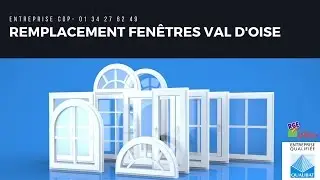 Remplacement fenêtres - Pose de fenêtres - Changement fenêtres - Val d'Oise