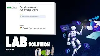 Arcade Adventure: Kubernetes Engine I Lab solution || Arcade Level 3 ||  #ARC233 || Google Goodies