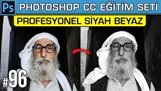 96: Fotoğrafları Siyah Beyaz Yapmak (Profesyonel Şekilde) | Photoshop Dersleri Eğitim Seti