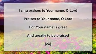 I Sing Praises to Your Name 2 (With Lyrics)