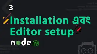 #3 - Node.js Installation - VS Code Editor Setup - Node.js Tutorial Bangla