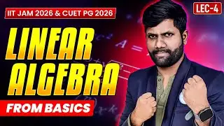 Linear Algebra | Learn from Basics | CUET PG & IIT JAM Mathematics 2026 | IFAS