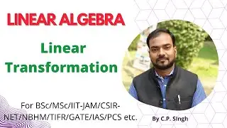 Linear Transformation of a Vector Space || Linear Algebra || Lecture-13
