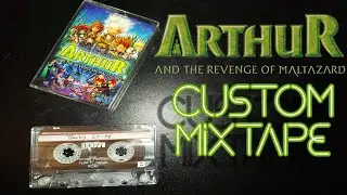 ARTHUR AND THE REVENGE OF MALTAZARD Custom Mixtape