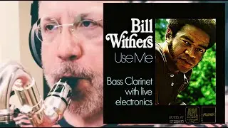 Use Me — Bill Withers cover (Bass Clarinet, Ableton Live and Max4Live)