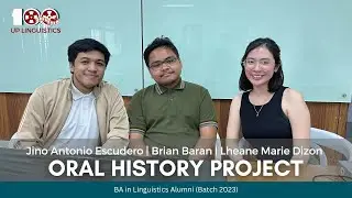 [Oral History Project] Batch 2023 - Escudero, Baran, and Dizon