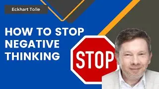 How To Breaking Free From Negative Thoughts | Eckhart Tolle
