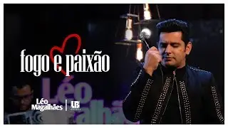 Léo Magalhães - FOGO E PAIXÃO #MaisProBarDoQuePraCasa