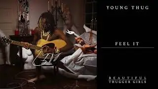Young Thug - Feel It (Official Audio)