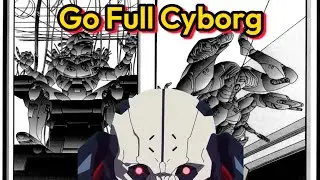 Going Full Cyborg - Cyberpunk 2020/Red/2077 full cybernetic body replacement.