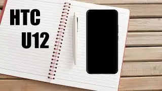 HTC U12 - First Look!!!
