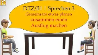B1/ Goethe / ÖSD / DTZ | Sprechen 3 | Gemeinsam etwas planen | einen Ausflug machen