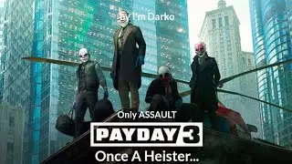 PAYDAY 3 - Once A Heister... || TUTORIAL TRACK || Assault