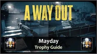 A Way Out - Mayday Trophy / Achievement Guide