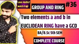 Euclidean ring theorems | gcd and lcm in Euclidean ring | group and ring  bsc 3rd year