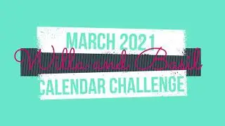 March 2021 Calendar Challenge