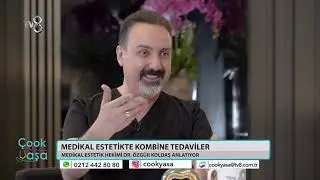 MEDİKAL ESTETİKTE KOMBİNE TEDAVİLER | TV8 ÇOOK YAŞA | DR. ÖZGÜR KOLDAŞ
