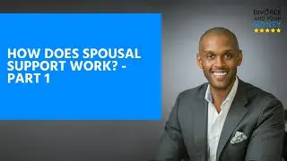 How Does Spousal Support Work? - Part 1