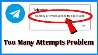 How To Fix Telegram Too Many Attempts | Too Many Attempts Problem In Telegram