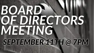 Board of Directors Meeting September 11th, 7pm