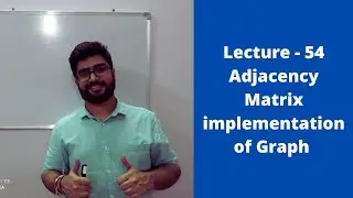 Lecture 54 || Adjacency matrix implementation of graph