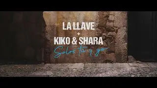 La Llave X Kiko y Shara - Solos tu y yo (Videoclip Oficial)