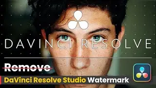 DaVinci Resolve Studio Watermark: How to Remove Watermark in DaVinci Resolve (free version)