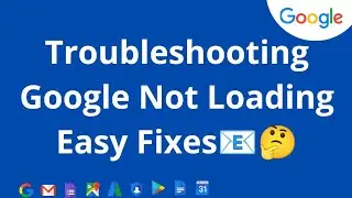 Troubleshooting Google Not Loading: Easy Fixes?