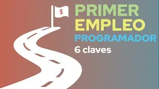 Conseguir tu primer empleo como programador - 6 claves
