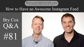 #81 How to Have a Great Instagram Feed – Bry Cox Q&A for Photographers