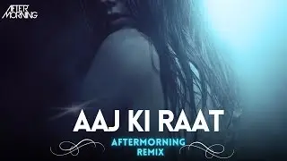 Aaj Ki Raat | Remix | Aftermorning | Stree 2 | Tamannaah Bhatia