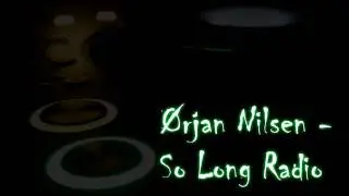 Ørjan Nilsen - So Long Radio [ HD/HQ ]