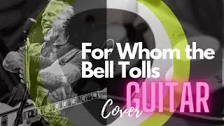 Metallica - For Whom the Bell Tolls [full guitar cover E standard ]