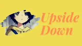 [FIRST AMV] Upside Down - Ai Ohto | Wonder Egg Priority