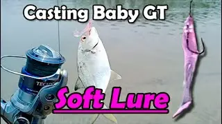 How to Casting Baby GT using UL Soft Lure Very Effective